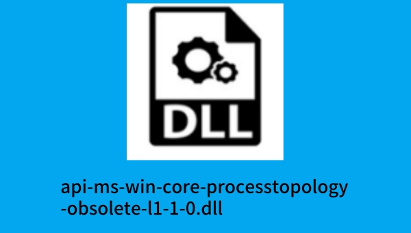 api-ms-win-core-processtopology-obsolete-l1-1-0.dll截图